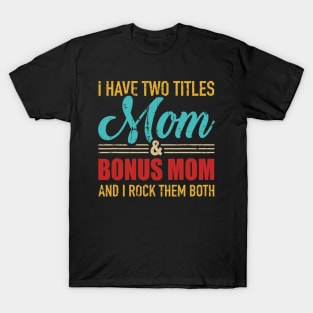 Two titles mom and bonus mom and rock both vintage retro T-Shirt